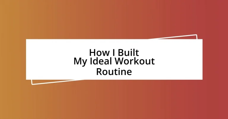 How I Built My Ideal Workout Routine