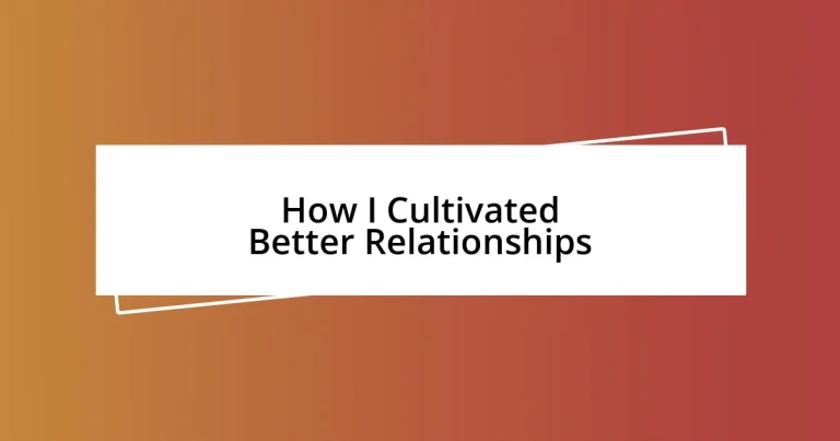 How I Cultivated Better Relationships