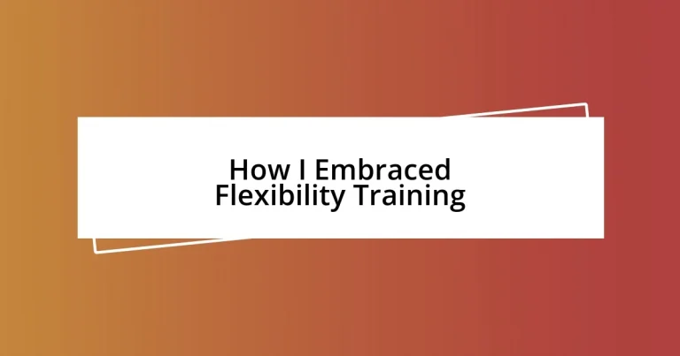 How I Embraced Flexibility Training