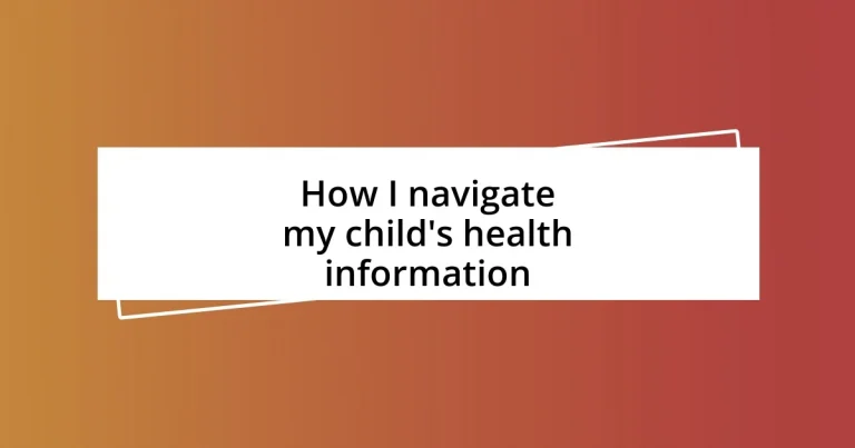 How I navigate my child’s health information