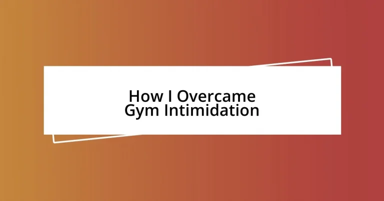 How I Overcame Gym Intimidation