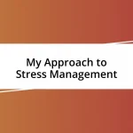 My Approach to Stress Management