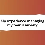 My experience managing my teen’s anxiety