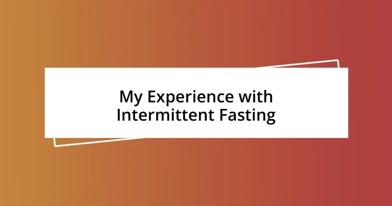 My Experience with Intermittent Fasting