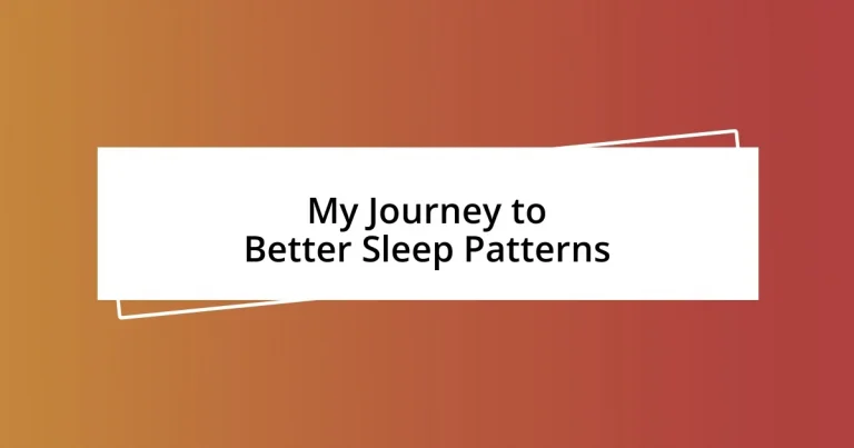 My Journey to Better Sleep Patterns