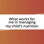 What works for me in managing my child’s nutrition