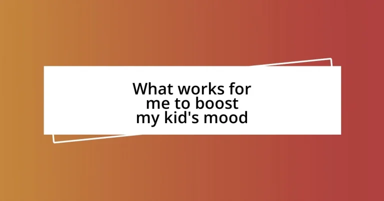 What works for me to boost my kid’s mood