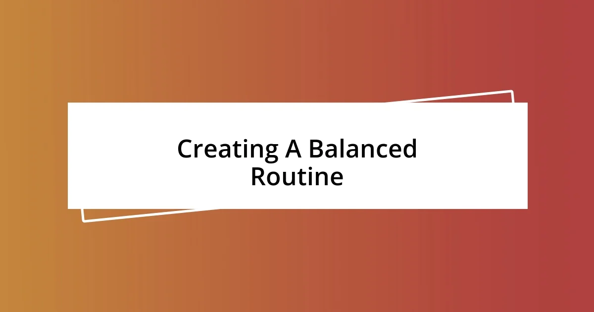 Creating A Balanced Routine