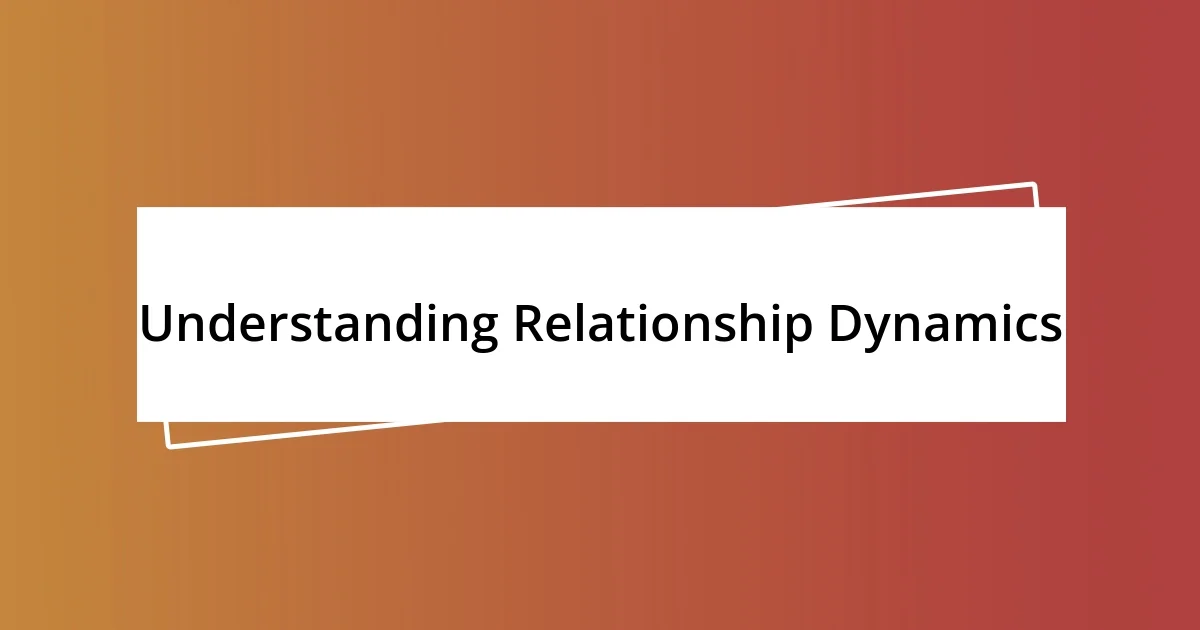 Understanding Relationship Dynamics