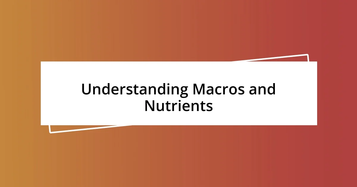 Understanding Macros and Nutrients