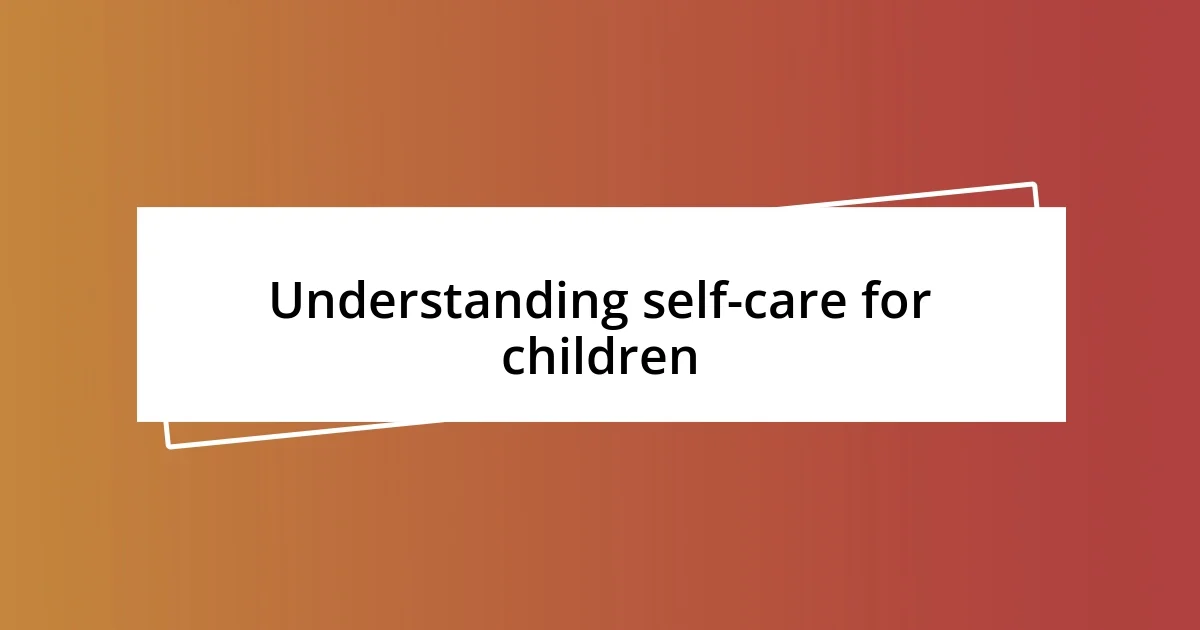 Understanding self-care for children