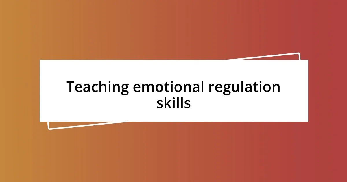 Teaching emotional regulation skills