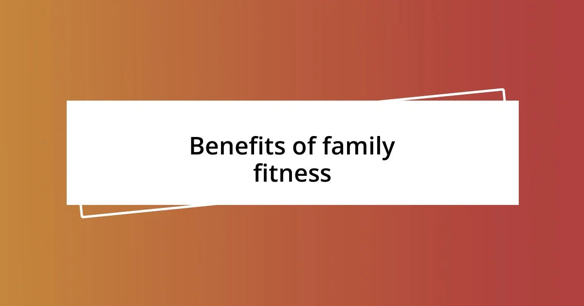 Benefits of family fitness