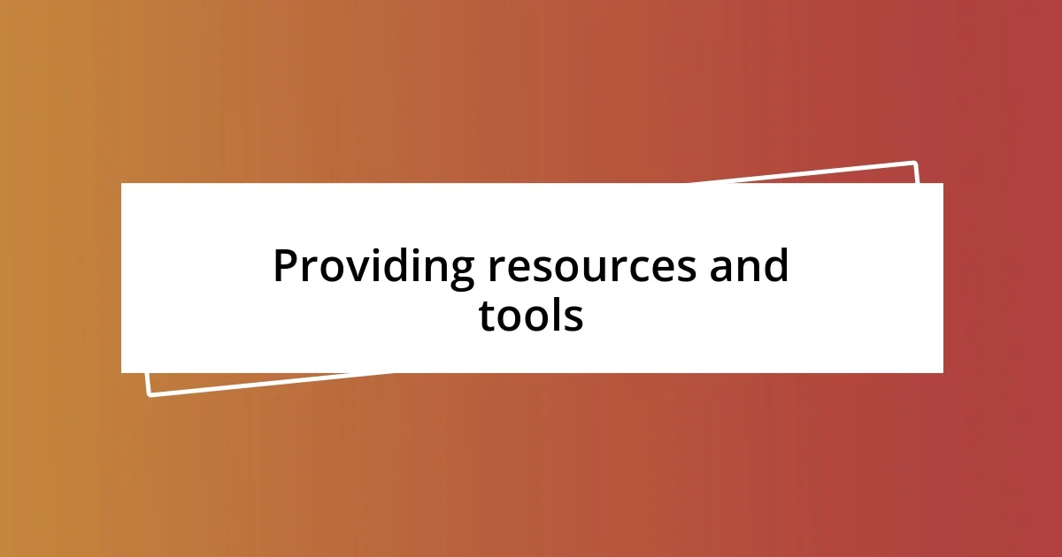 Providing resources and tools