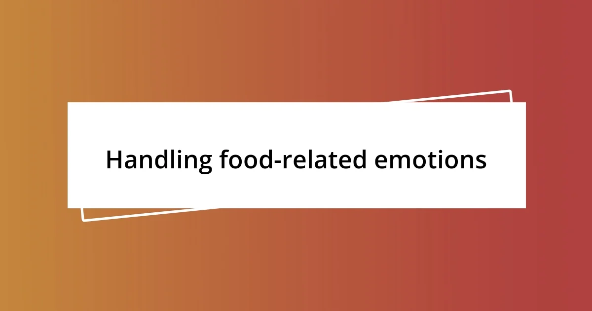 Handling food-related emotions