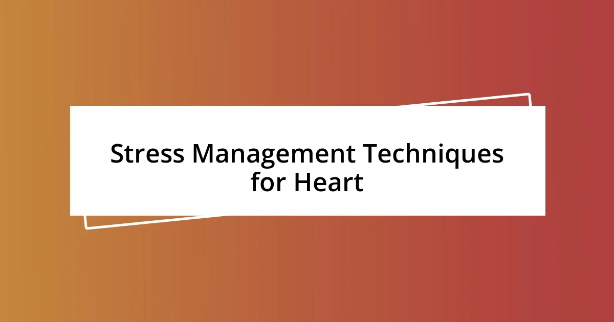 Stress Management Techniques for Heart