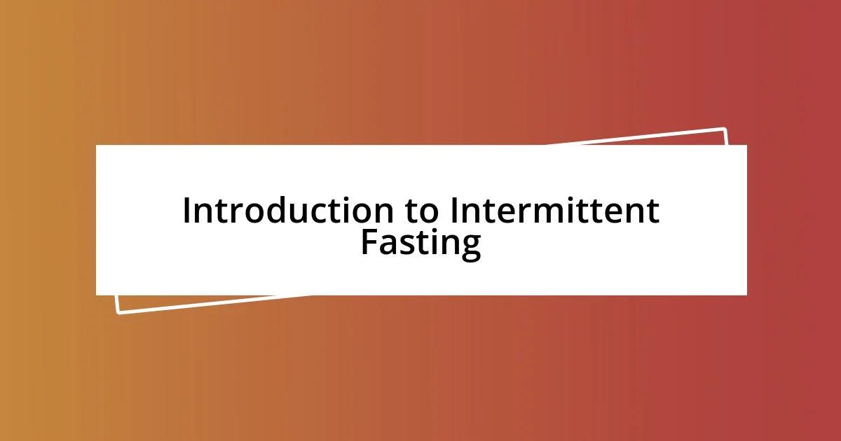 Introduction to Intermittent Fasting