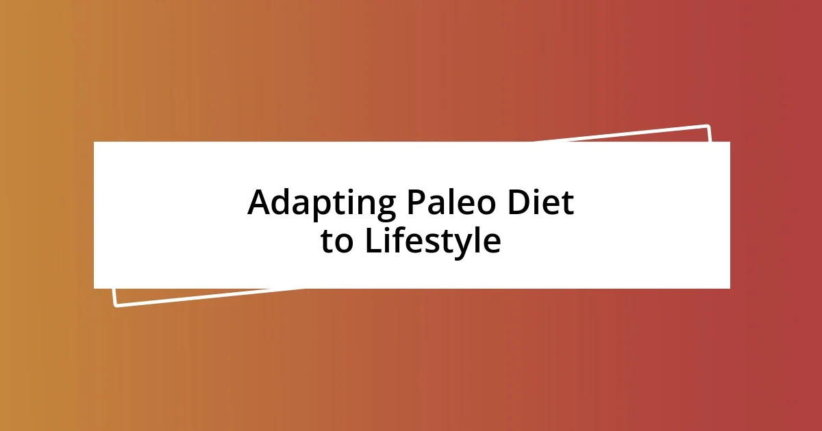 Adapting Paleo Diet to Lifestyle