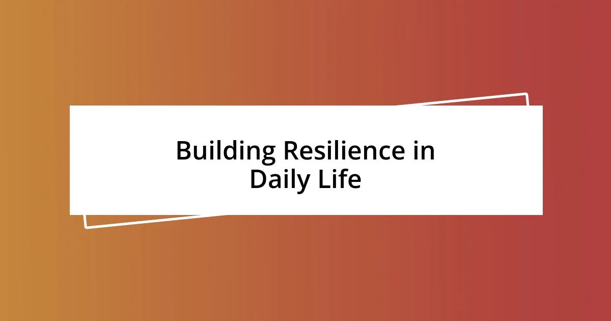 Building Resilience in Daily Life