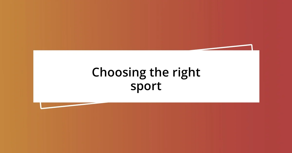 Choosing the right sport