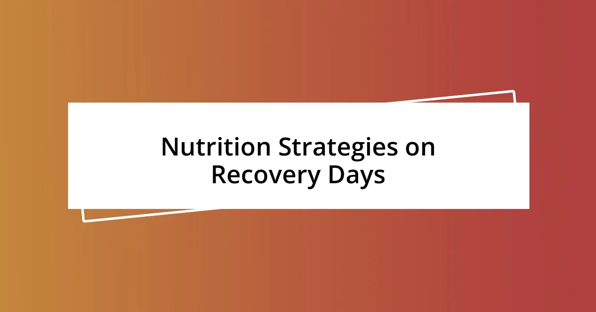 Nutrition Strategies on Recovery Days