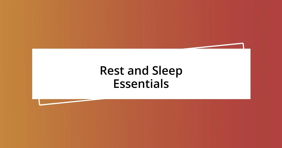 Rest and Sleep Essentials